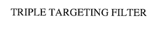 TRIPLE TARGETING FILTER