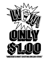 WOW! ONLY $1.00 AMERICA'S MOST EXCITING DOLLAR STORE