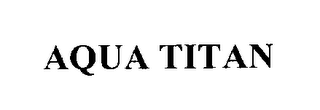 AQUA TITAN