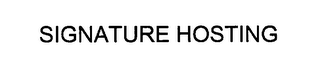 SIGNATURE HOSTING
