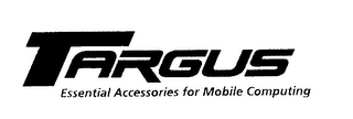 TARGUS ESSENTIAL ACCESSORIES FOR MOBILE COMPUTING