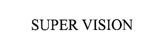 SUPER VISION
