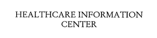 HEALTHCARE INFORMATION CENTER