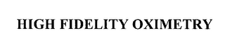 HIGH FIDELITY OXIMETRY