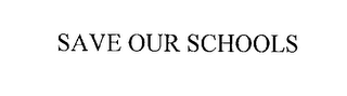 SAVE OUR SCHOOLS