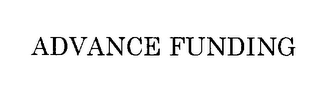 ADVANCE FUNDING