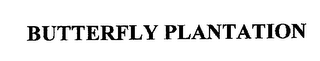 BUTTERFLY PLANTATION