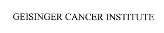 GEISINGER CANCER INSTITUTE