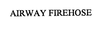 AIRWAY FIREHOSE