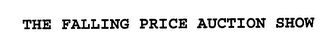THE FALLING PRICE AUCTION SHOW