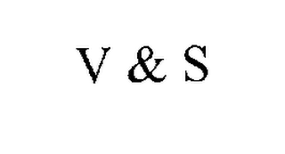 V & S