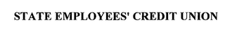 STATE EMPLOYEES' CREDIT UNION