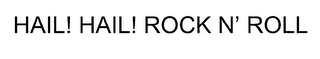 HAIL! HAIL! ROCK N' ROLL