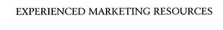 EXPERIENCED MARKETING RESOURCES