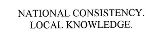 NATIONAL CONSISTENCY. LOCAL KNOWLEDGE.
