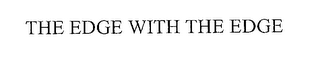 THE EDGE WITH THE EDGE