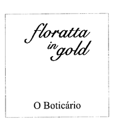 FLORATTA IN GOLD O BOTICÁRIO
