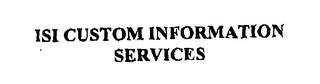 ISI CUSTOM INFORMATION SERVICES