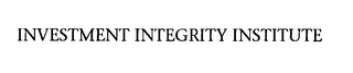 INVESTMENT INTEGRITY INSTITUTE