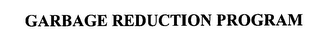 GARBAGE REDUCTION PROGRAM