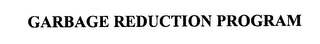 GARBAGE REDUCTION PROGRAM