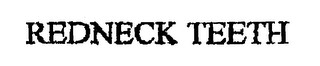 REDNECK TEETH