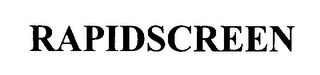 RAPIDSCREEN