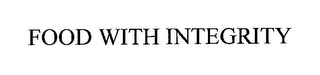 FOOD WITH INTEGRITY