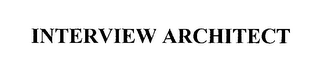 INTERVIEW ARCHITECT