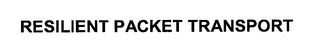 RESILIENT PACKET TRANSPORT