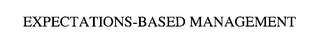 EXPECTATIONS-BASED MANAGEMENT