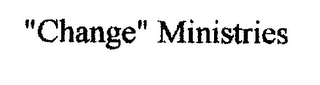 "CHANGE" MINISTRIES