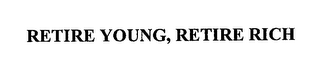 RETIRE YOUNG, RETIRE RICH