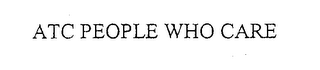 ATC PEOPLE WHO CARE