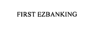 FIRST EZBANKING