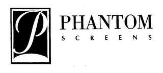 PHANTOM SCREENS