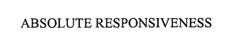 ABSOLUTE RESPONSIVENESS