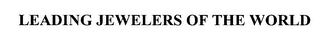 LEADING JEWELERS OF THE WORLD