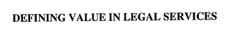 DEFINING VALUE IN LEGAL SERVICES