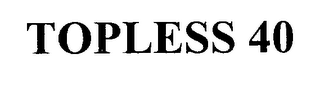 TOPLESS 40