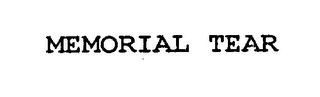MEMORIAL TEAR