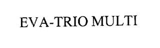 EVA-TRIO MULTI
