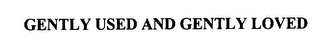 GENTLY USED AND GENTLY LOVED