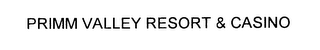 PRIMM VALLEY RESORT & CASINO