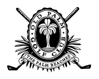 OLD PALM GOLF CLUB THE PALM BEACHES