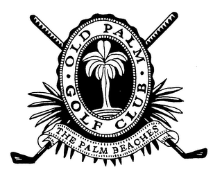 OLD PALM GOLF CLUB THE PALM BEACHES