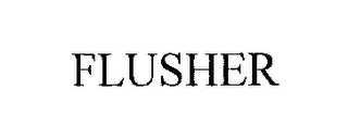 FLUSHER