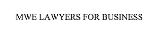 MWE LAWYERS FOR BUSINESS