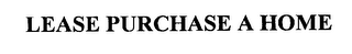 LEASE PURCHASE A HOME