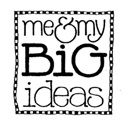 ME & MY BIG IDEAS